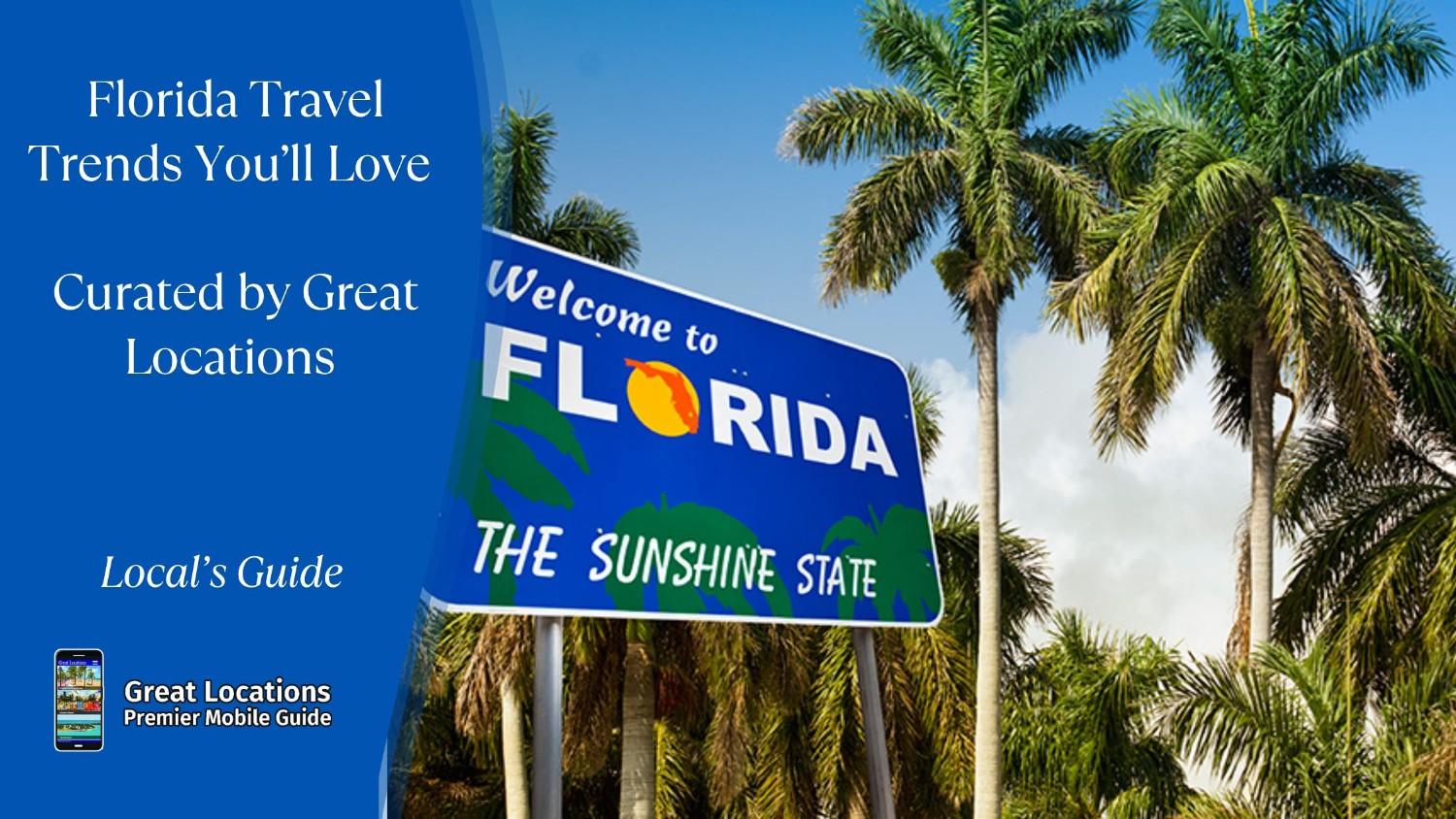 Florida Travel Trends You’ll Love - Curated by Great Locations