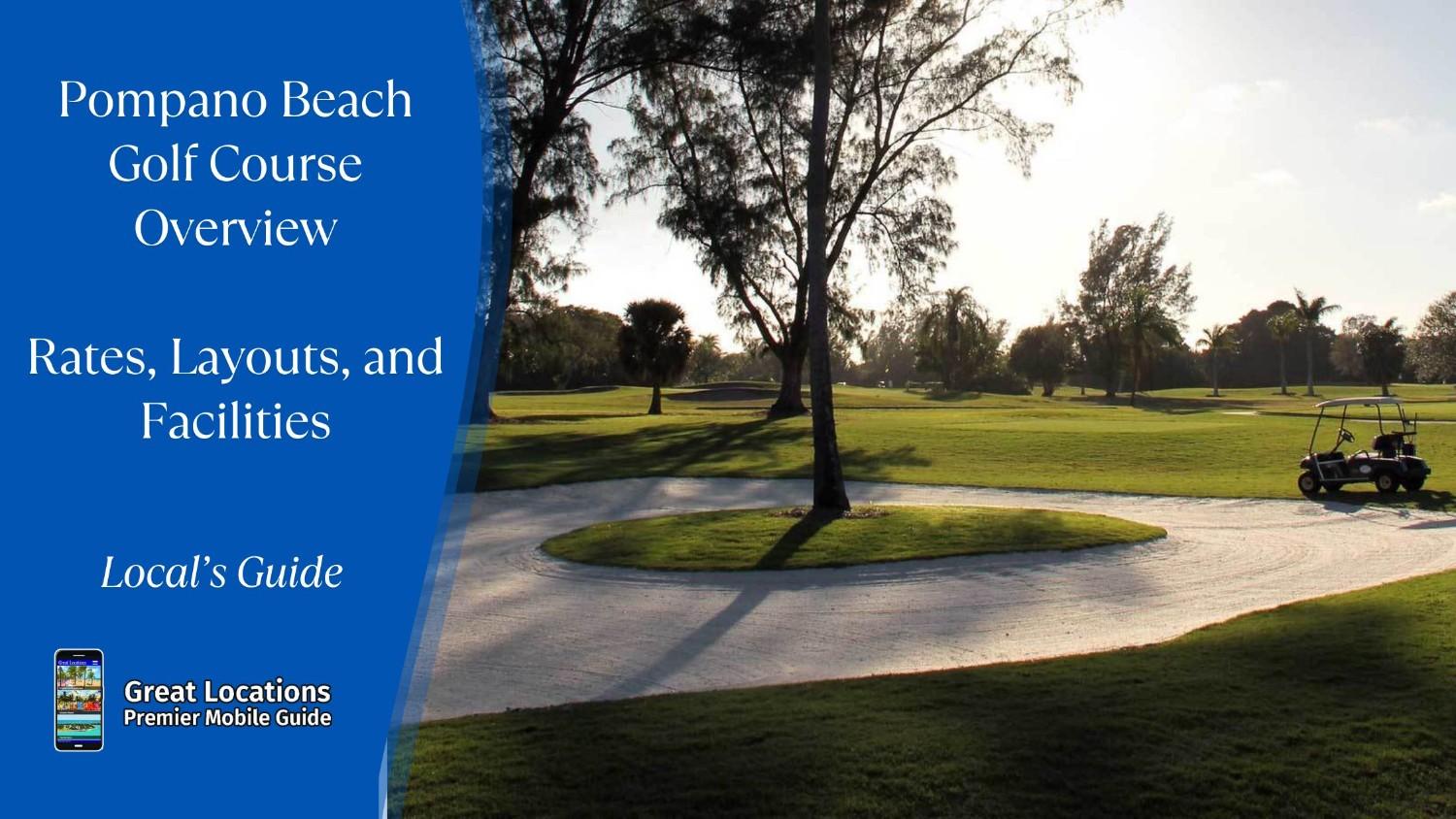 Pompano Beach Golf Course Overview - Rates, Layouts, and Facilities