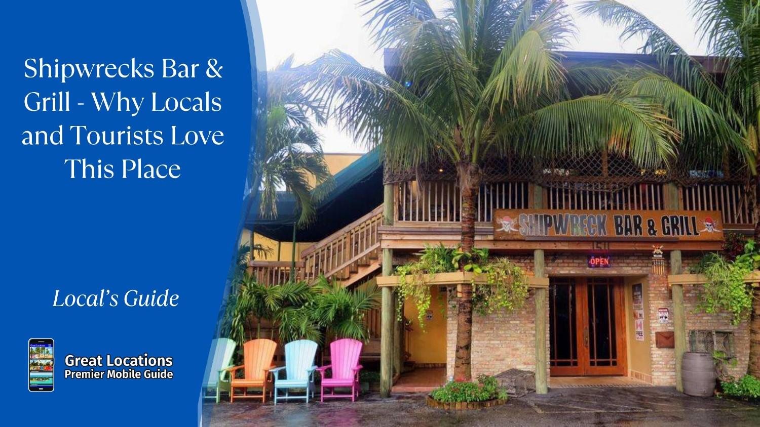 Shipwrecks Bar & Grill - Why Locals and Tourists Love This Place